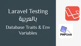 006 - Laravel testing [Arabic] - Database Traits & Env Variables