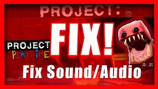 Project Playtime:  How To FIX Sound/Audio iIn 4 Always
