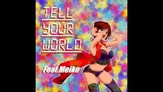 Tell Your World feat.MEIKO