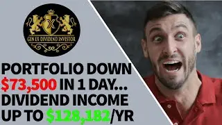Portfolio DOWN $73,500 in 1 Day... Dividend Income UP to $128,182/Year