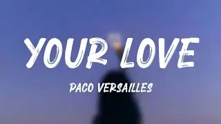 Your Love - Paco Versailles (Lyrics) Subscribe