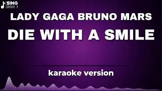 LADY GAGA BRUNO MARS - DIE WITH A SMILE ( KARAOKE VERSION )