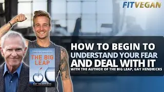How To Begin To Understand Your Fear And Deal With It   with Gay Hendricks