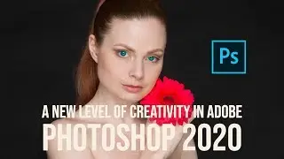 A new level of creativity in Adobe Photoshop 2020