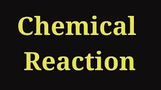 Chemical Reaction