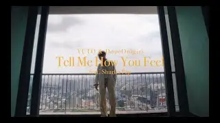 YUTO & DopeOnigiri - Tell Me How You Feel (feat. Shurkn Pap)【Official Video】