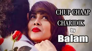 CHUP CHAAP CHARIDIK | BALAM | SADEYA |  | চুপচাপ চাব়িদিক | Official Music Video 2023