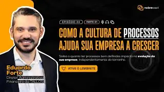 NobreCast  44 - Cultura de Processos - Eduardo Forte