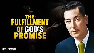 God Says: The Fulfillment Of God’s Promise - Neville Goddard