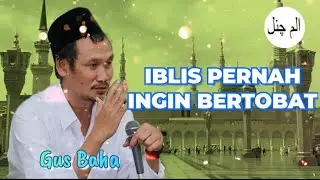 IBLIS PERNAH INGIN BERTOBAT - GUS BAHA
