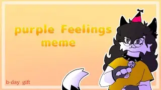 Purple Feelings Meme (b-day gift for @nazlyanimation8247 )