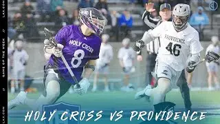 Holy Cross vs Providence | Lax.com Game of the Week