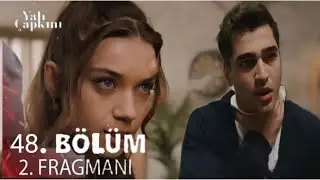 Yalı Çapkını 48.Bölüm 2.Fragmanı