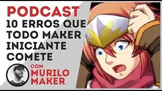10 ERROS QUE TODO MAKER INICIANTE COMETE - Podcast - RPG Maker