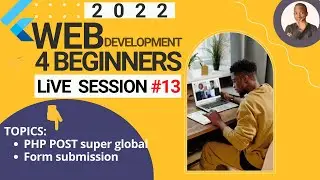 Web for beginners SESSION #13 - PHP Functions - POST Super global variables (POST Form Submission)