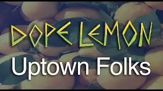 DOPE LEMON - Uptown Folks | Sub. Español
