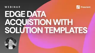Prescient: Edge Data Acquisition Made Simple with Prescient Designer
