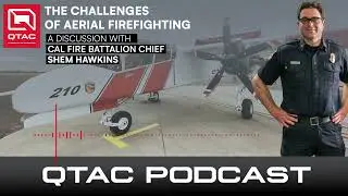 THE CHALLENGES OF AERIAL FIREFIGHTING - A DISCUSSION WITH CAL FIRE BATTALION CHIEF SHEM HAWKINS