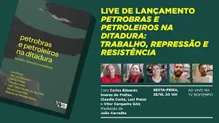 Petrobras e petroleiros na ditadura: trabalho, repressão e resistência