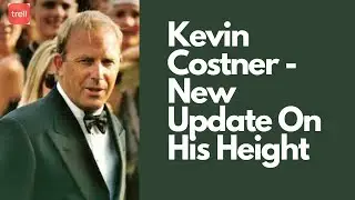 Kevin Costner - New Update On His Height #KevinCostner #youtube #trell