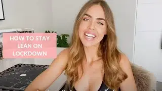 LEAN GIRL HACKS: Staying Lean During Lockdown - Coronavirus