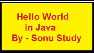 Hello World in Java (In Hindi) By- Sonu Study