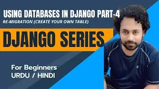 Django Re-Migration |Amend Table in Database | DJANGO TUTORIAL SERIES | URDU/HINDI | Part - 12