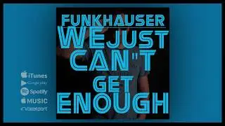 Funkhauser - We just can't get enough (Radio mix) (HD)