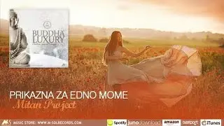 Prikazna za Edno Mome - Mitan Project feat Andrijana Janevska [Buddha Luxury Vol.1]