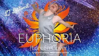 LJ LaVancil - Euphoria (Loreen Cover)[Eurovision 2012 Winner] 