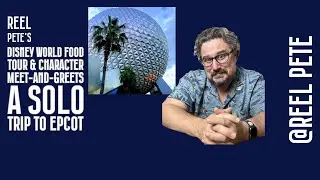 Disney World Food Tour & Character Meet-and-Greets with Reel Pete on a solo trip to EPCOT