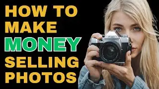 How to SELL Your Photos Online: 7 Tips to Be Successful and Make Money With Photography
