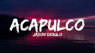 Jason Derulo - Acapulco [Lyrics]