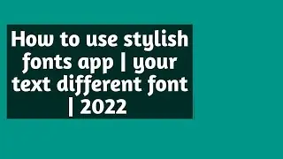 How to use stylish fonts app | your text different font | 2022 | hamza jazab