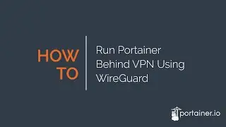 How to run Portainer behind VPN using WireGuard