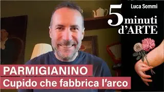 L’amore secondo Parmigianino - Cupido che fabbrica l'arco.