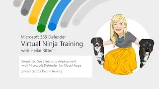 Simplified SaaS Security Deployment with Microsoft Defender for Cloud Apps | Virtual Ninja Training