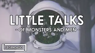 LITTLE TALKS (2012) - Of Monsters And Men [tradução PT/BR]