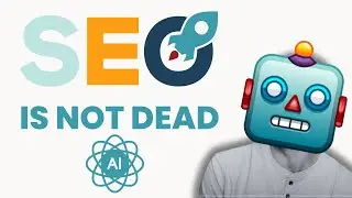 SEO is NOT Dead: How to Stay Ahead with AI