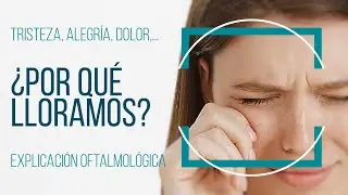 ¿Por qué lloran los ojos?