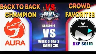 NXP SOLID VS AURA PH  GAME 2 | MPL PH SEASON 6 WEEK 3 DAY 2 - TOP TEAMS CLASH!