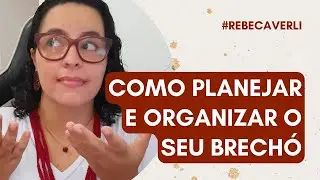Como planejar e organizar o seu brechó | Rebeca Verli