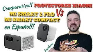 Xiaomi Mi Smart Proyector 2 Pro Vs Xiaomi Mi Smart Compact en Español. Comparativa. 2022
