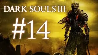 Храм Глубин и Часовня Очищения ● Dark Souls 3 #14