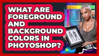 What Are Foreground And Background Colors In Photoshop?