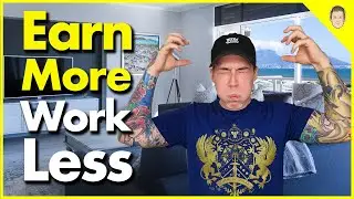 How To Earn More But Work Less