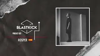 Blastkick podcast press.Rosper 026