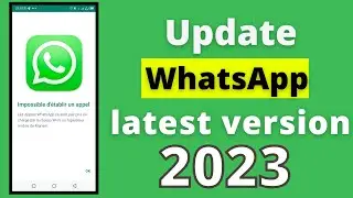 Update Whatsapp to latest version 2023