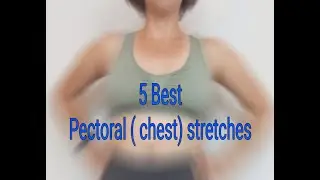 5 Best Chest Pectoral stretches 10 minutes