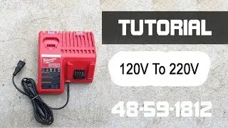 Milwaukee Charger 48-59-1812 Convesion 120V to 220V